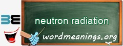 WordMeaning blackboard for neutron radiation